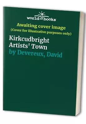 Kirkcudbright Artists' Town By Devereux David Hardback Book The Cheap Fast Free • £3.66