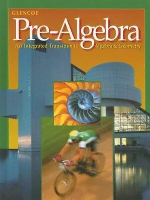 Glencoe Pre-Algebra: An Integrated Transition To Algebra & Geometry • $8.21