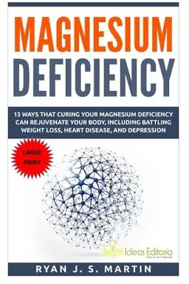 Ryan J S Martin Magnesium Deficiency (Paperback) • $26.58