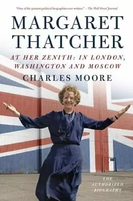 Moore Charles : Margaret Thatcher: At Her Zenith: In Lon • $7.73