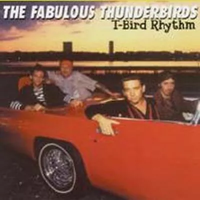 THE FABULOUS THUNDERBIRDS T-Bird Rhythm CD 1982 Chrysalis • $10