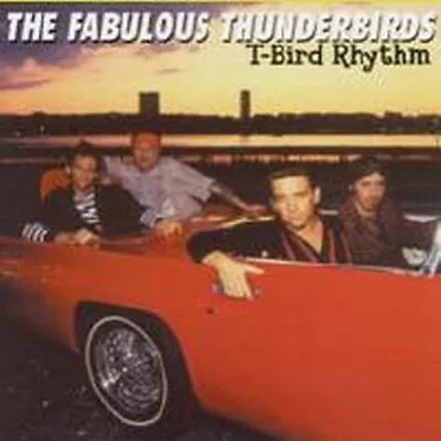 The Fabulous Thunderbirds : T-bird Rhythm CD (2011) • $8.99