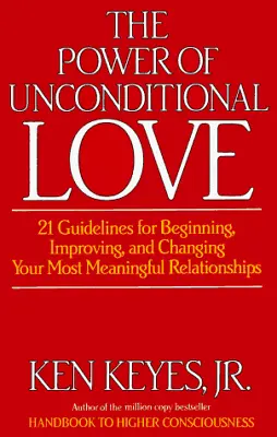 The Power Of Unconditional Love: 21 Guidelines For Be... By Keyes Ken Paperback • £4.99