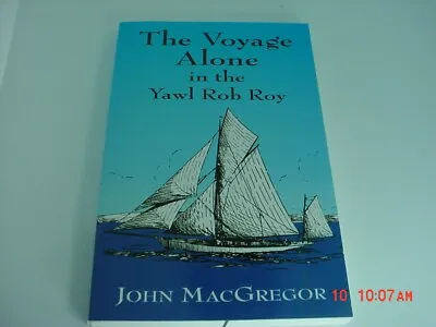The Voyage Alone In The Yawl Rob Roy By John Macgregor  2001 Reprint • $10.50
