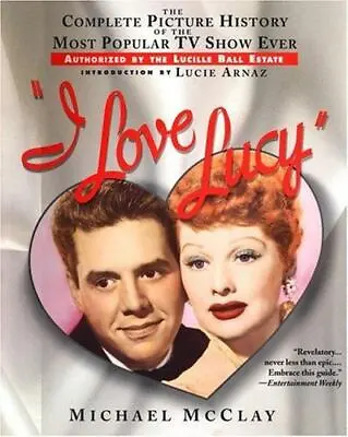 I Love Lucy: The Complete Picture History Of The Most Popular TV Show Ever... • $8.45