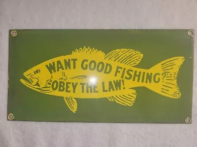 Vintage Porcelain Sign Want Good Fishing? Obey The Law! Camping Rv Hunting 4x4 • $65.88