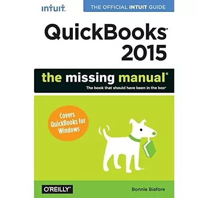 QuickBooks 2015: The Missing Manual: The Official Intui - Paperback NEW Bonnie B • £27.09