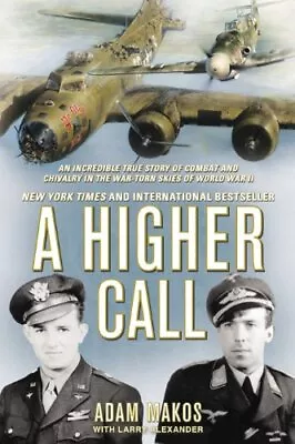 A Higher Call: An Incredible True Story Of Combat And Chivalry In The War-Tor... • $16.91