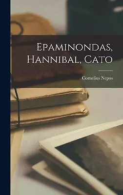 Epaminondas Hannibal Cato By Cornelius Nepos Hardcover Book • $53.31