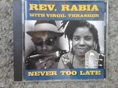 Rev. Rabia With Virgil Thrasher - Never Too Late CD • $4.90