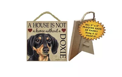 A House Is Not A Home Without A Doxie Blk Tan Dog Sign 5x5 Wall / Table Easel E8 • $10.25