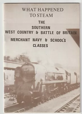 WHAT HAPPENED TO STEAM Vol 5 THE  BATTLE OF BRITAIN MERCHANT NAVY & SCHOOLS • £5.45