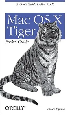 Mac OS X Tiger Pocket Guide (Pocket References) By Chuck Toporek • $6.39