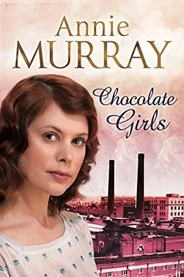 Chocolate Girls By Annie Murray. 9781447206460 • £3.48