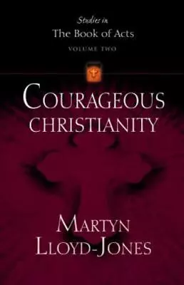 Courageous Christianity (Lloyd-Jones David Martyn. Studies In The Book Of Act.. • $35.50