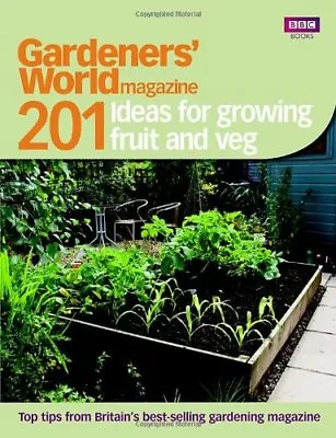 Gardeners' World: 201 Ideas For Growing Fruit And VegGardeners' World Magazine • £2.47