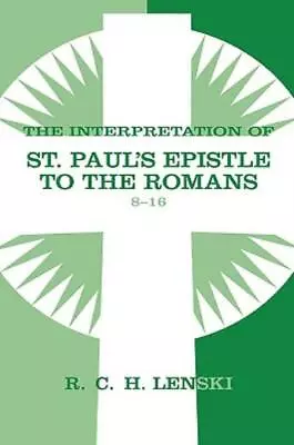 The Interpretation Of St  Paul's Epistle To The Romans 8-16 • $57.09