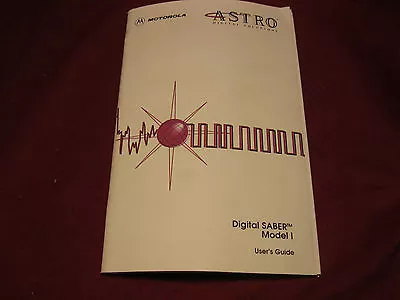 Motorola Astro Digital SABER Model 1 User's Guide Manual • $5