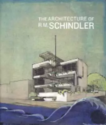 The Architecture Of R.M. Schindler By Michael Darling: Used • $349.49