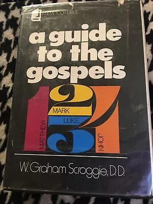 Guide To The Gospels By W. Graham Scroggie • $25