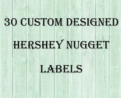 30 CUSTOM DESIGN Hershey Nugget Labels - Wedding Favors - Shower Favors-Stickers • $4