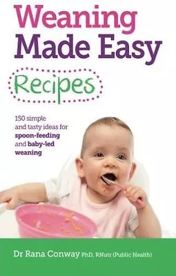 Weaning Made Easy Recipes: Simple And Tasty Ideas For Spoon-feeding And Baby-led • £4