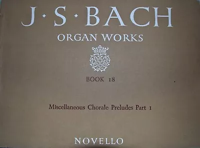 J S Bach Organ Works Book 18 - Miscellaneous Chorale Preludes Part 1 • £9.99