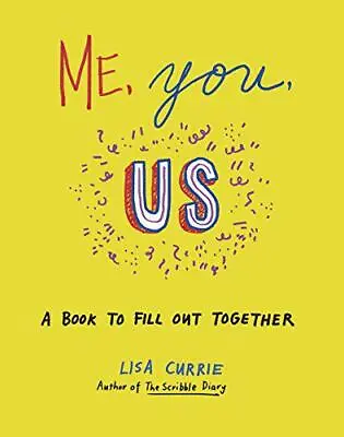 Me You Us: A Book To Fill Out Together By Currie Lisa NEW Book FREE & FAST  • £11.20