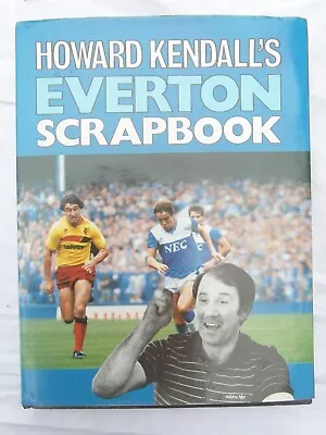 £24.99 • Buy Howard Kendall's EVERTON SCRAPBOOK  Hardback - SIGNED BY HOWARD KENDALL