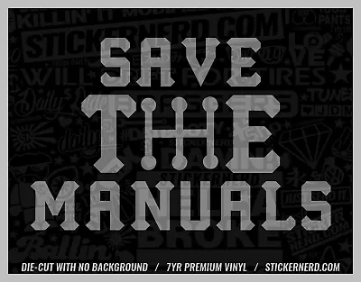 Save The Manuals Sticker - Vinyl Car Decals - Funny  JDM Cars Window Decal Kdm • $5