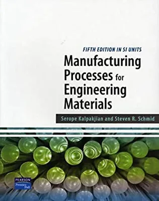 Manufacturing Processes For Engineering Materials SI Paperback • $7.15