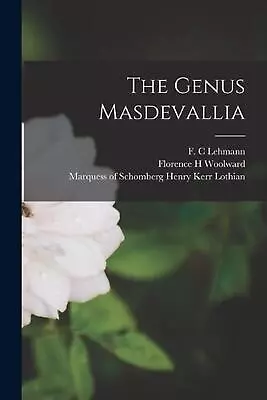 The Genus Masdevallia By F.C. Lehmann Paperback Book • $54.60
