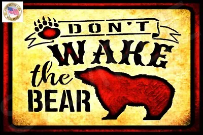 Don't Wake The Bear Usa Made! Metal Sign 8x12 Rustic Log Cabin Lodge Moose Decor • $14.99