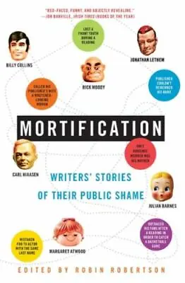 Mortification: Writers' Stories Of Their Public Shame By Robertson Robin • $3.94