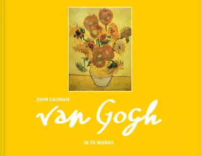 Van Gogh: In 50 Works - Hardcover By Cauman John - GOOD • $18.98