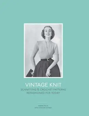 Vintage Knit: 25 Knitting And Crochet Patterns Refashioned For Today Malak Mari • $8.62