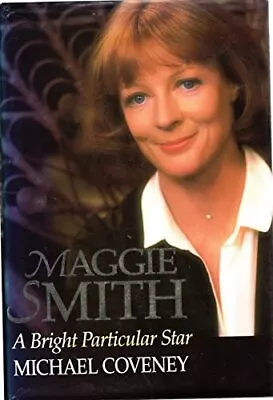 Maggie Smith: A Bright Particular Star By Coveney Michael Hardback Book The • £3.49