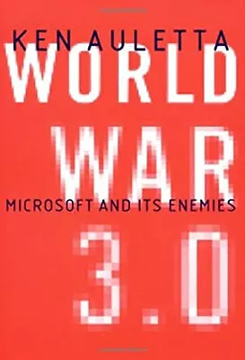 World War 3.0 : Microsoft And Its Enemies Hardcover Ken Auletta • $6.03