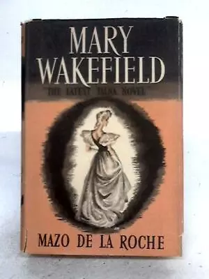 Mary Wakefield (Mazo De La Roche - 1949) (ID:10922) • £4.70