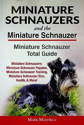 Miniature Schnauzers And The Miniature Schnauzer: Miniature Schnauzer Total Gu.. • $9.88