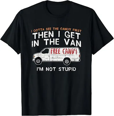 I Gotta See The Candy First I'm Not Stupid Gift Unisex T-Shirt • $18.99