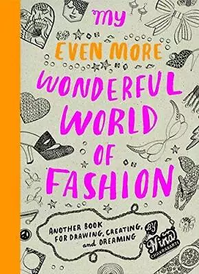 My Even More Wonderful World Of Fashion: Another Book For Drawing Creating And • £3.90