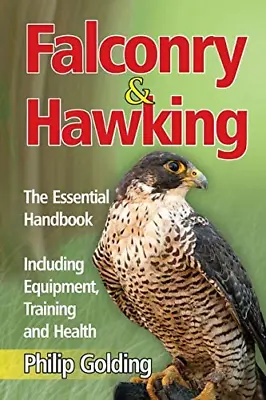 Falconry And Hawking: The Essential Handbook - Including Equipment Training And • £11.49