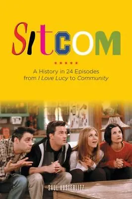 Sitcom: A History In 24 Episodes From I Love Lucy To Community - GOOD • $4.48