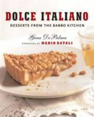 Dolce Italiano: Desserts From The Babbo Kitchen By Depalma Gina • $13.41