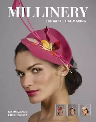 Millinery: The Art Of Hat-Making By Sarah Lomax: New • $23.96
