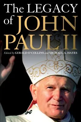 Legacy Of John Paul II-Gerald O'Collins Michael A. Hayes • £3.36