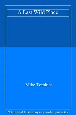 A Last Wild PlaceMike Tomkies- 9780224043557 • £9.54