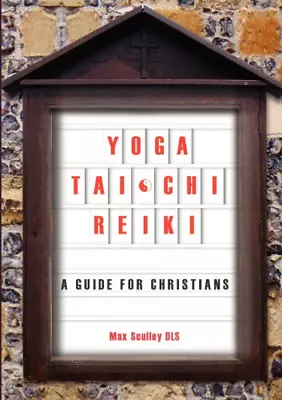 Yoga Tai Chi And Reiki: A Guide For Christians • £9.26