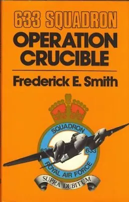 633 Squadron: Operation CrucibleFrederick E. Smith- 030429828X • £3.19